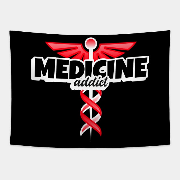 Medicine Addict - Medical Student In Medschool Funny Gift For Nurse & Doctor Medicine Tapestry by Medical Student Tees