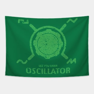 Funny Synthesizer quote "See you Later Oscillator" for synth musician Tapestry