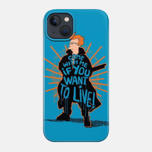 Come With Me If You Want to Live - Come With Me If You Want To Live - Phone Case