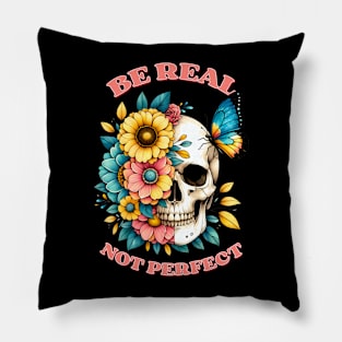 Be Real Not Perfect Pillow