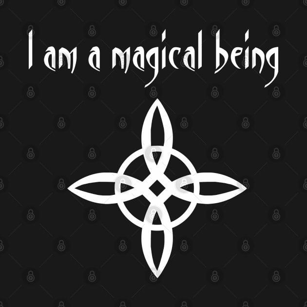 I am a magical being by SCSDESIGNS