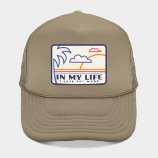 In my life, I love you more Hat