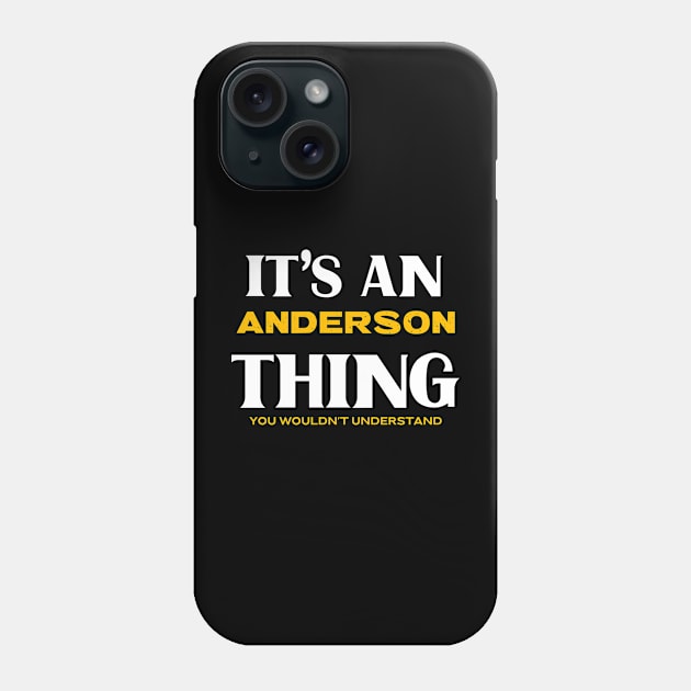 It's an Anderson Thing You Wouldn't Understand Phone Case by victoria@teepublic.com