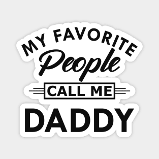 Daddy - My favorite people call me daddy Magnet