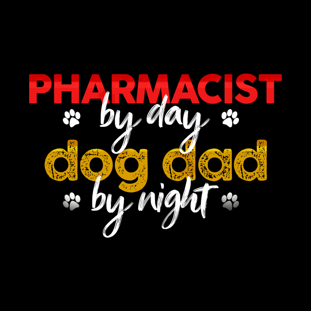 Pharmacist By Day Dog Dad By Night by MetropawlitanDesigns