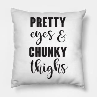 Pretty Eyes & Chunky Thighs Pillow