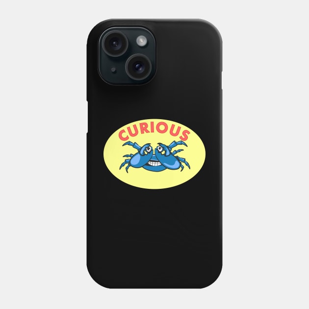 CURIOUS Phone Case by Tees4Chill