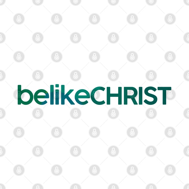 Be Like Christ - Bible - D3 Designs by D3Apparels