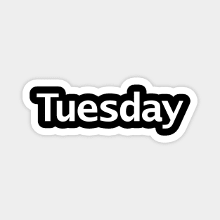 Tuesday Minimal Typography White Text Magnet