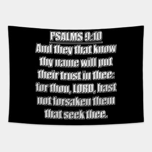 PSALMS 9:10 KJV "And they that know thy name will put their trust in thee: for thou, LORD, hast not forsaken them that seek thee." Tapestry