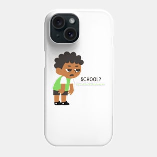 SCHOOL....yuck Phone Case