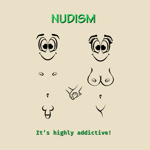 Nudism it's highly addictive by NUDIMS