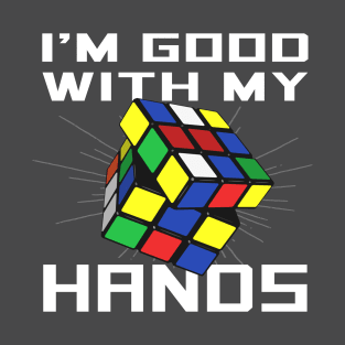 I'm good with my hands T-Shirt