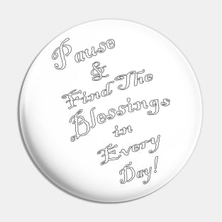 Inspirational Quote: Pause & Find The Blessings in Every Day! Spirituality Motivational Gifts Pin