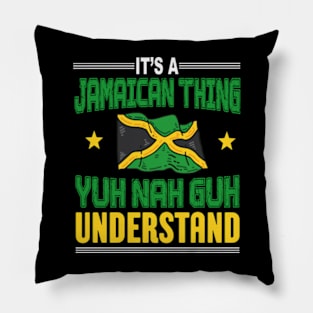 It's A Jamaican Thing Yuh Nah Guh Understand Funny Jamaica Pillow