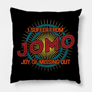 JOMO Joy of Missing Out Pillow