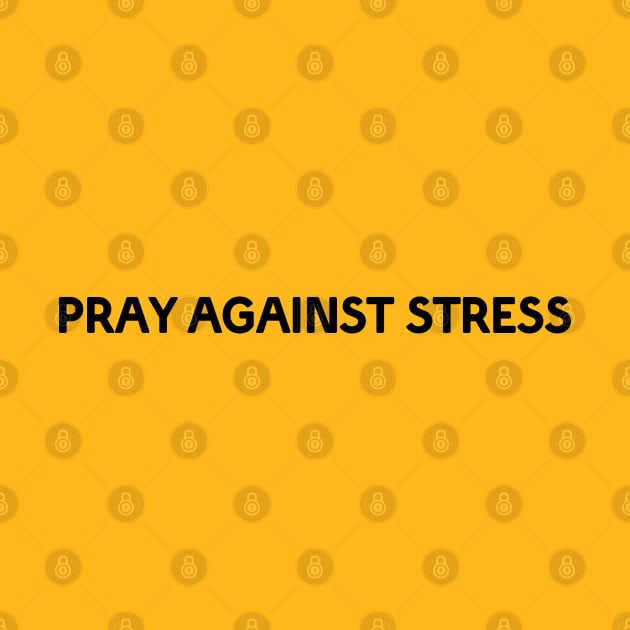 PRAY AGAINST STRESS by Christian ever life