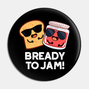 Bready To Jam Cute Bread Jam Pun Pin
