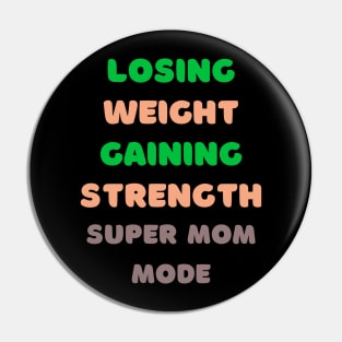 Losing Weight, Gaining Strength Super Mom Mode Fitness Pin