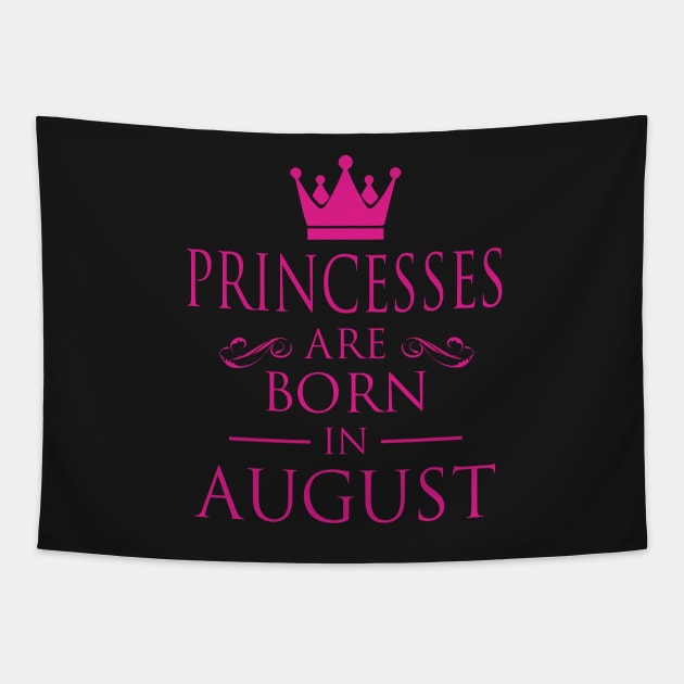 PRINCESS BIRTHDAY PRINCESSES ARE BORN IN AUGUST Tapestry by dwayneleandro