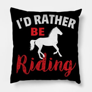 I'd Rather Be Riding Novelty Horse Rider Pillow