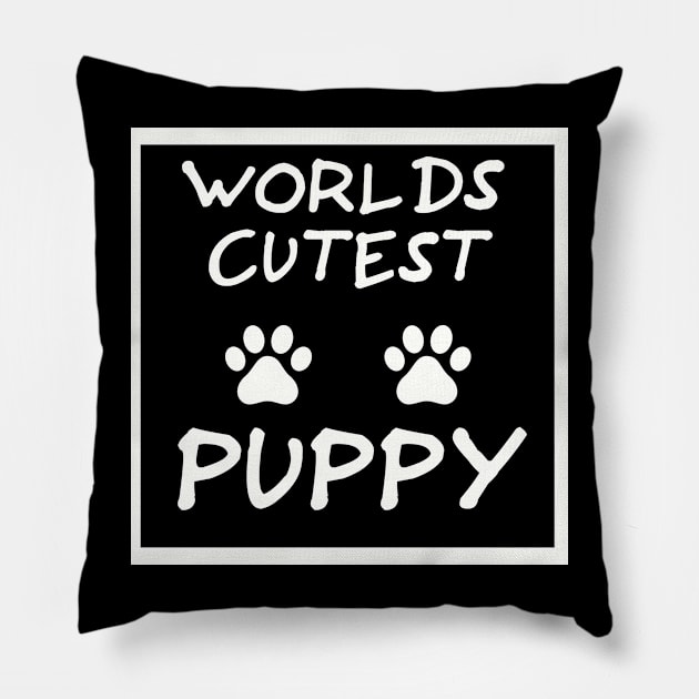 Worlds cutest Puppy the perfect give to show your love Pillow by GOTOCREATE