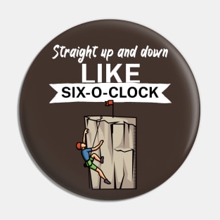 Straight up and down like six o clock Pin