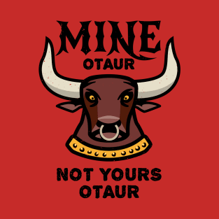 Mineotaur Not Yoursotaur - Funny Minotaur Pun T-Shirt