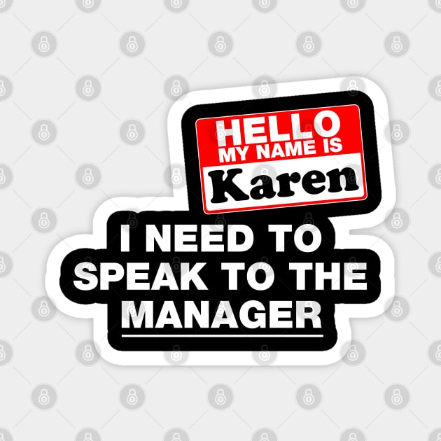 Hello My Name Is Karen Costume Gift Magnet by BadDesignCo