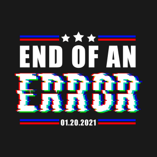 End of an Error - Biden Harris Inauguration - Glitch effect T-Shirt