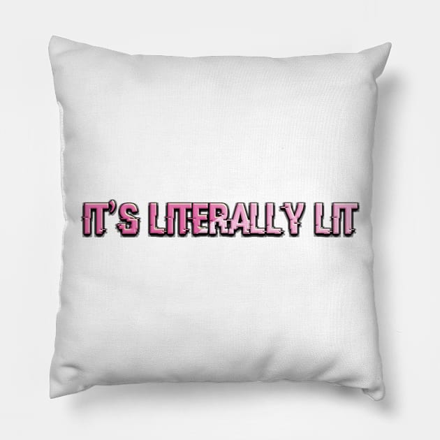 It's Literally Lit Pillow by KiwiDoll