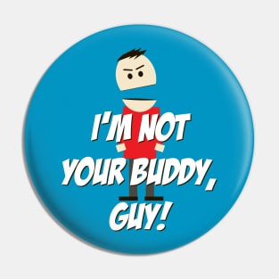 I'm not your Buddy, Guy! Pin