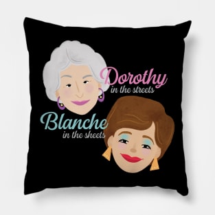 Dorthy in the streets. Blanche in the sheets. Pillow