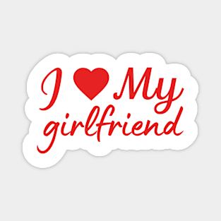 I love my girlfriend love quote Magnet