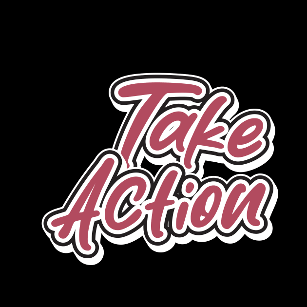 Take Action by T-Shirt Attires