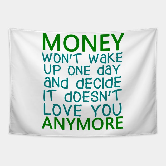 Money Won't Wake Up One Day And Decide It Doesn't Love You Anymore, BOSS LADY, Boss Babe, Black Girl Magic, Business Woman, Women Empowerment, Girl Power, Motivational, T-Shirt Tapestry by Ice Baby Design