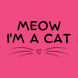 Meow I'm A Cat T-Shirt