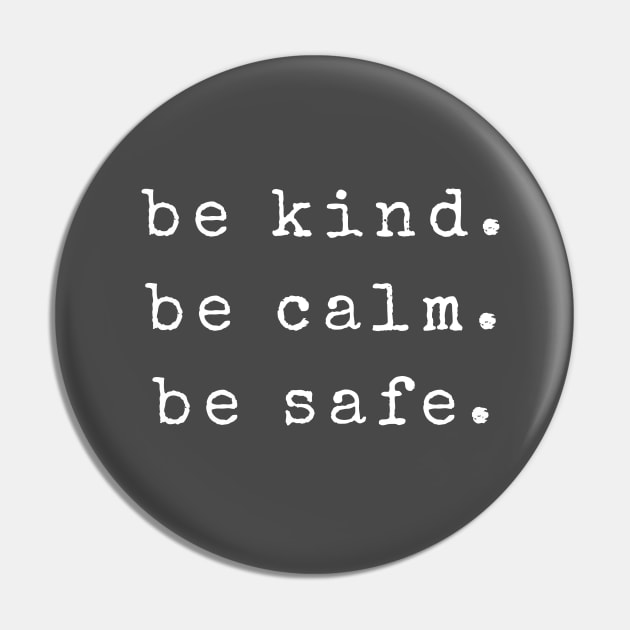 Be Kind Be Calm Be Safe Pin by Hello Sunshine