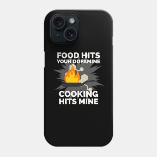 Food hits your dopamine Cooking hits mine Phone Case