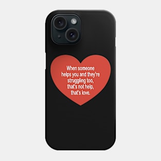 Love quote - inspirational t-shirt gift idea Phone Case