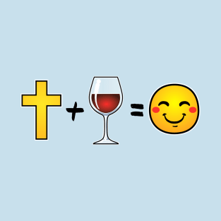 Christ plus Wine equals happiness T-Shirt