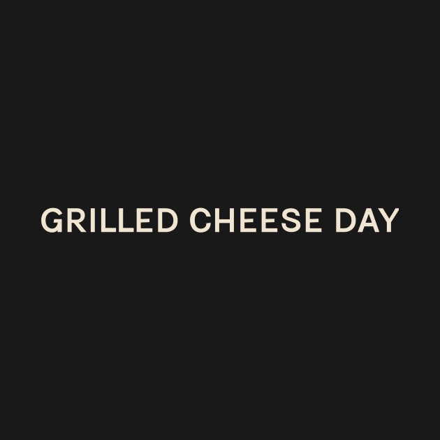 Grilled Cheese Day On This Day Perfect Day by TV Dinners