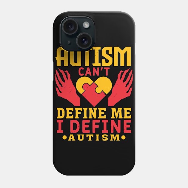 Autism Can Not Define Me I Define Autism Phone Case by zisselly