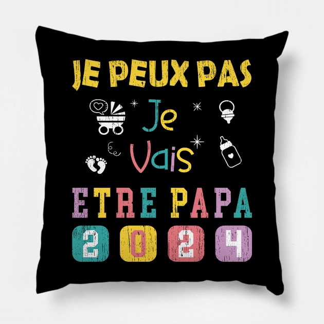 Je Peux Pas Je Vais Être Papa 2024 Pillow by GloriaArts⭐⭐⭐⭐⭐