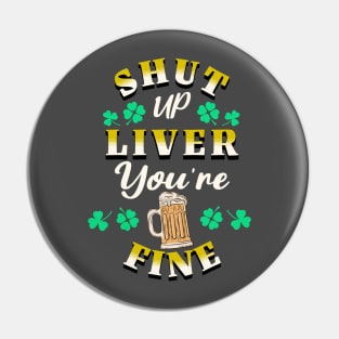 St Patricks Day Shut Up Liver You're Fine Pin