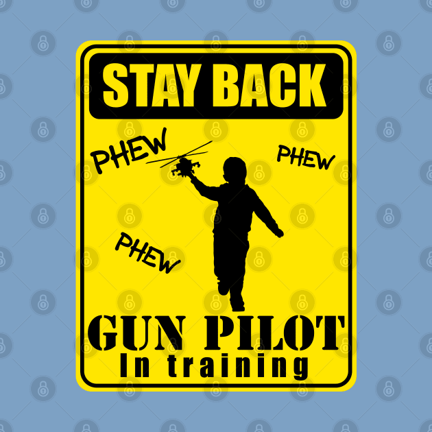 Gun Pilot - Boy Stay Back Gun Pilot in Training by Aviation Designs