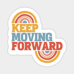 Keep moving forward Magnet