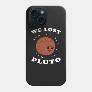 We Lost Pluto Phone Case