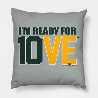 I'm Ready for 10VE™ Pillow