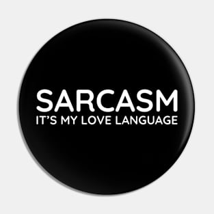 Sarcasm it's my love language Pin